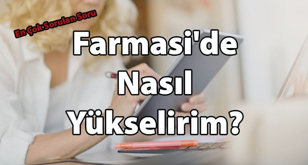 Farmasi’de Nasıl Yükselirim?