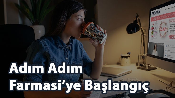 Adım Adım Farmasi’ye Başlangıç – Dikkat Edilmesi Gerekenler